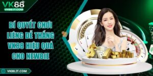 Bí quyết chơi liêng dễ thắng VK88 hiệu quả cho newbie Bí quyết chơi liêng dễ thắng VK88