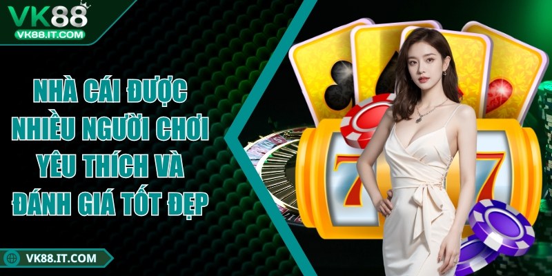 vk88 - Trang Chủ Nhà cái được nhiều người chơi yêu thích và đánh giá tốt đẹp