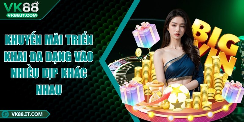 vk88 - Trang Chủ Khuyến mãi triển khai đa dạng vào nhiều dịp khác nhau